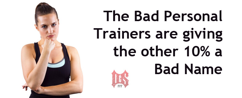 The bad personal trainers are giving the other 10% a bad name