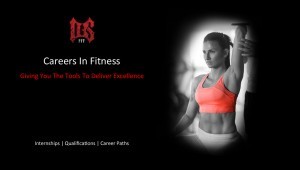 Fitness Careers - Giving you the tools to deliver excellence - internships, qualifications, career opportunities