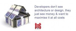 Developers don't see architecture or design, they just see money and want to maximise it