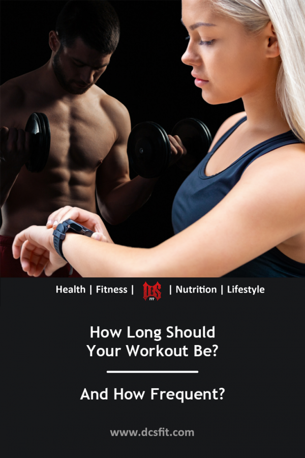How Long Should You Workout? And How Frequently?